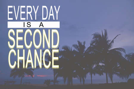 Inspirational and motivational quote. Phrase Every day is a second chance. Blurred background effect