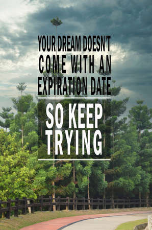 Inspirational and motivational quote. Phrase YOUR DREAM DOESNâ€™T COME WITH AN EXPIRATION DATE...