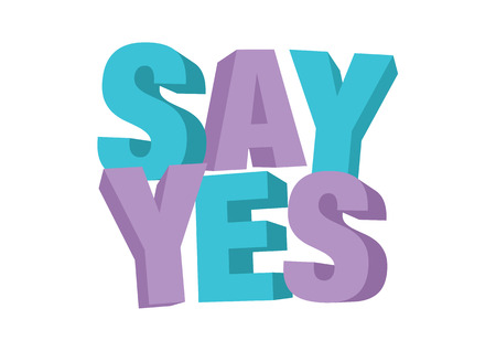 Vector isolated illustration of a typography 3D phase say yes with stylish colours. Motivational slogan for empowered or self-help people.のイラスト素材