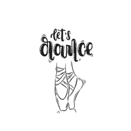Vector hand drawn illustration. Phrases Let's dance, pointe, lettering. Idea for poster, postcard.のイラスト素材