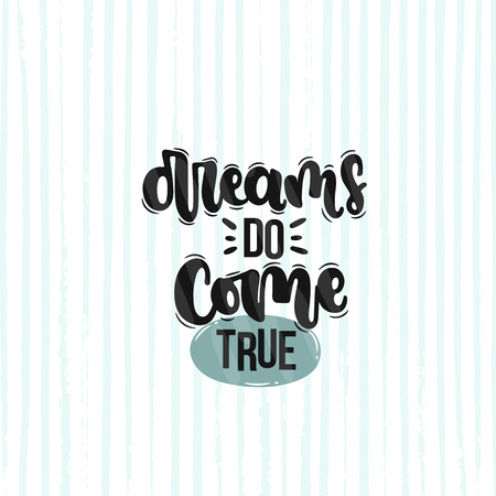 Vector hand drawn illustration. Lettering phrases Dreams do come true. Idea for poster, postcard.のイラスト素材