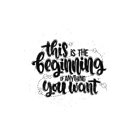 Vector hand drawn illustration. Lettering phrases This is the beginning of anything you want. Idea for poster, postcard.のイラスト素材