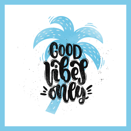 Vector hand drawn illustration. Lettering phrases Good vibes only. Idea for poster, postcard.のイラスト素材
