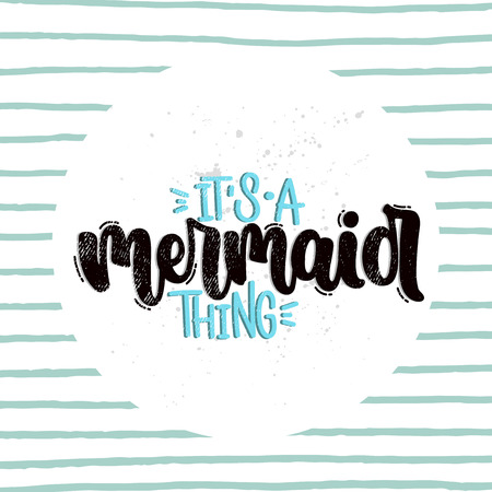 Vector hand drawn illustration. Lettering phrases It's a mermaid thing. Idea for poster, postcard.のイラスト素材