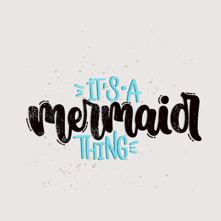 Vector hand drawn illustration. Lettering phrases It's a mermaid thing. Idea for poster, postcard.のイラスト素材