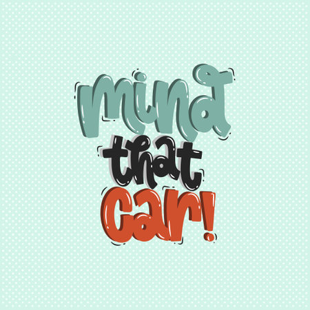 Vector hand drawn illustration. Lettering phrases Mind that car. Warning phrase, poster.のイラスト素材