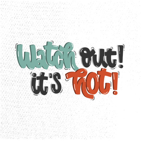 Vector hand drawn illustration. Lettering phrases Watch out! it's hot. Warning phrase, poster.のイラスト素材
