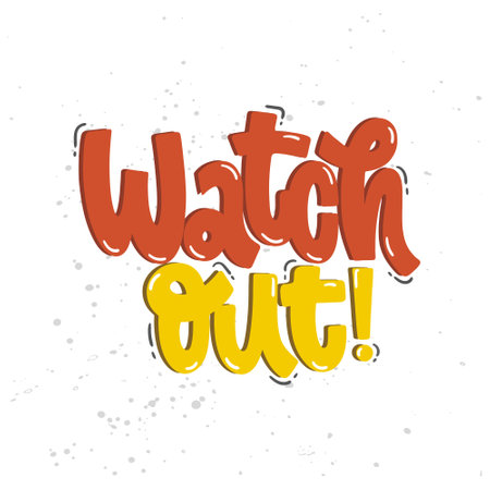 Vector hand drawn illustration. Lettering phrases Watch out. Warning phrase, poster.のイラスト素材