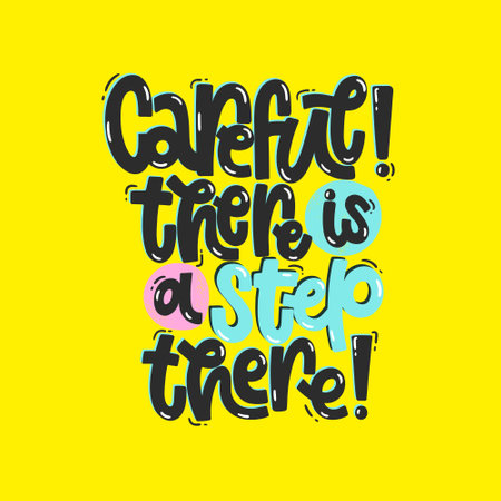 Vector hand drawn illustration. Lettering phrases Careful! There is a step there. Warning phrase, poster.のイラスト素材