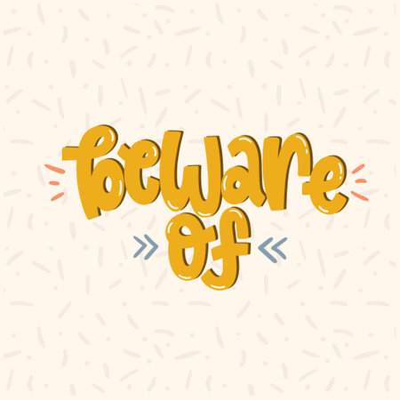 Vector hand drawn illustration. Lettering phrases Beware of... Warning phrase, posterのイラスト素材