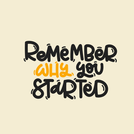 Vector hand drawn illustration. Lettering phrases Remember why you started. Idea for poster, postcard. inspiration quote.のイラスト素材