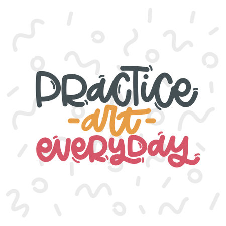 Vector hand drawn illustration. Lettering phrases Practice art everyday. Idea for poster, postcard. inspiration quote.のイラスト素材