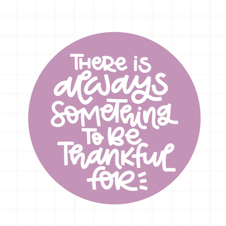 Vector handdrawn illustration. Lettering phrases There is always something to be thankful for. Idea for poster, postcard. Inspirational quote.のイラスト素材