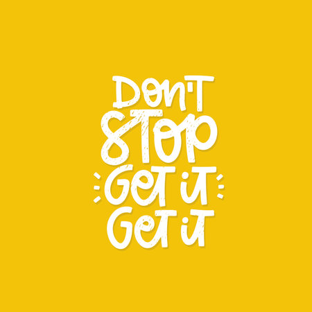 Vector handdrawn illustration. Lettering phrases Don't stop get it. Idea for poster, postcard. Inspirational quote.のイラスト素材