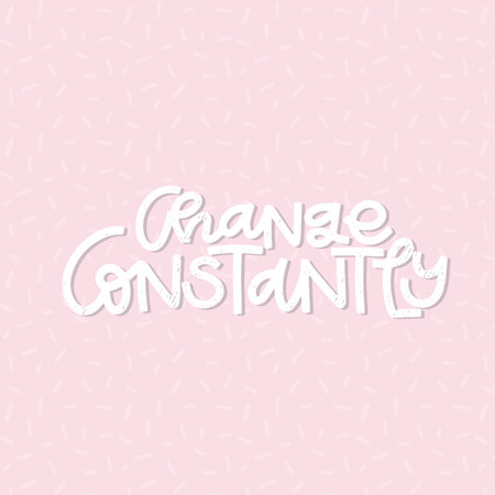 Vector handdrawn illustration. Lettering phrases Change constantly. Idea for poster, postcard. Inspirational quote.のイラスト素材