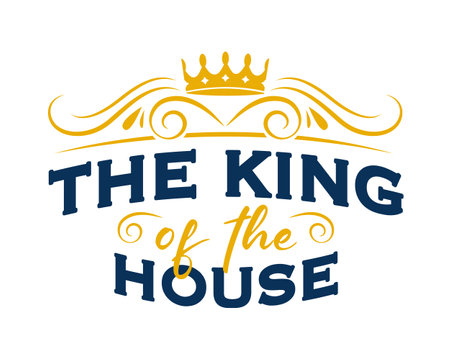 The king of the house. Hand drawn lettering. Vector illustration.のイラスト素材