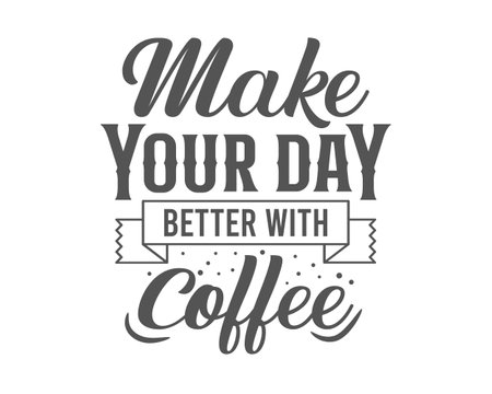 Make your day better with coffee. Hand drawn typography poster design. Premium Vector.  t shirt designのイラスト素材