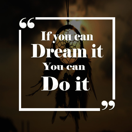 Inspirational Quote: If you can dream it you can do it, motivation, inspirational, positiveの写真素材