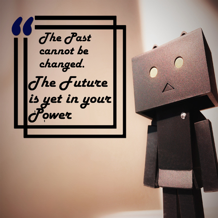 Inspirational Quote: The past cannot be changed. The future is yet in your power. Positive, motivation, inspirationの写真素材