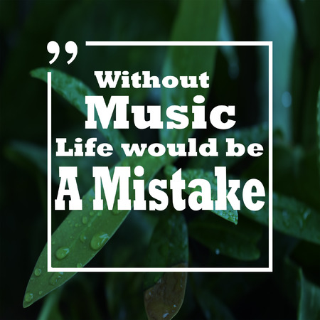 Inspirational Quotes: Without music life would be a mistake, positive, motivation, inspiration