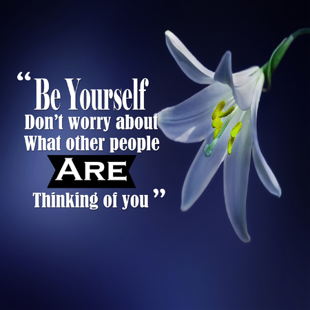 Inspirational Quotes: Be yourself don't worry about what other people are thinking of you, positive, motivation, inspirationの写真素材