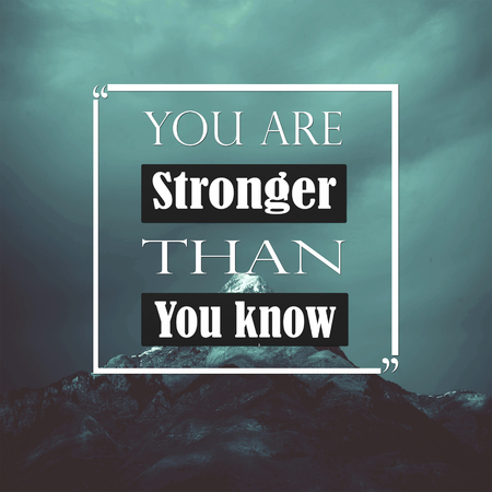 Inspirational Quotes You are stronger than you know, positive, motivational, inspirationの写真素材