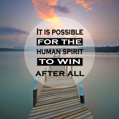 Inspirational Quotes: It is possible for the human spirit to win after all, positive, motivational, inspirationの写真素材