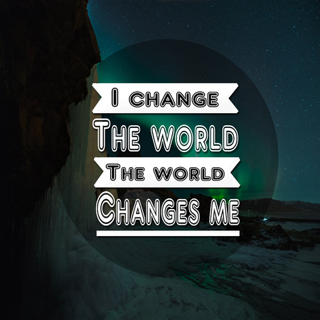 Inspirational Quotes I change the world the world changes me, positive, motivationalの写真素材