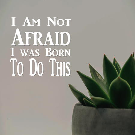 Inspirational Quotes I Am Not Afraid I Was Born To Do This, Positive, Motivationalの写真素材