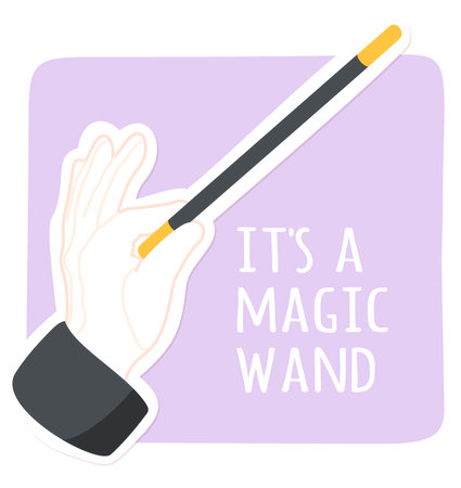 Its a magic wand text with magician hand sticker. Wizard or illusionist person hand holding magical wand stick poster. Fantasy, imagination, miracle, trick performance flat vector illustrationのイラスト素材