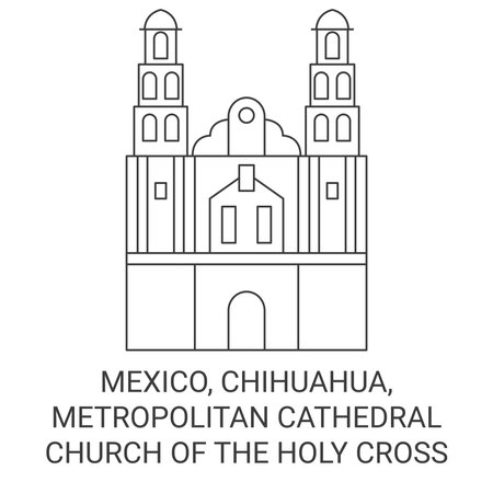 Mexico, Chihuahua, Metropolitan Cathedral Church Of The Holy Cross travel landmark vector illustrationのイラスト素材