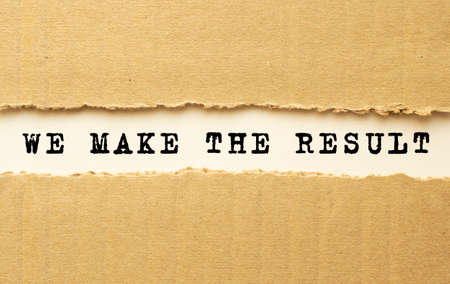 Text WE MAKE THE RESULT appearing behind torn brown paper.