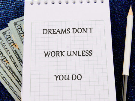 Business and motivation, DREAMS DO NOT WORK UNLESS YOU DO.