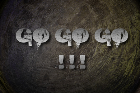 Go Go Go Concept text on background idea