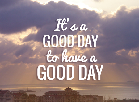 Inspirational quote "it's a good day to have a good day" on blurred background with vintage filterの写真素材