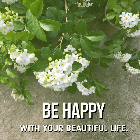 Inspirational motivational quote be happy with your beautiful life