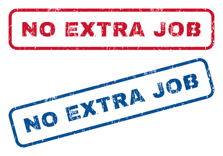 No Extra Job text rubber seal stamp watermarks. Vector style is blue and red ink caption inside rounded rectangular banner. Grunge design and dirty texture. Blue and red stickers.のイラスト素材
