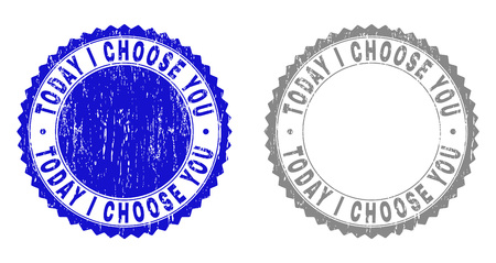 Grunge TODAY I CHOOSE YOU stamp seals isolated on a white background. Rosette seals with distress texture in blue and gray colors.のイラスト素材