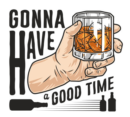 Hand with whiskey colorful sticker with glass filled with brandy or scotch and inscription gonna have a good time vector illustrationのイラスト素材