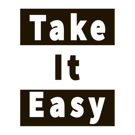 Take it easy. Motivational positive quote. Vector typography art lettering. Black and white colors. Inspiring life graphic slogan for badge, icon. Design for print, poster, t-shirt, postcard, flyer.のイラスト素材