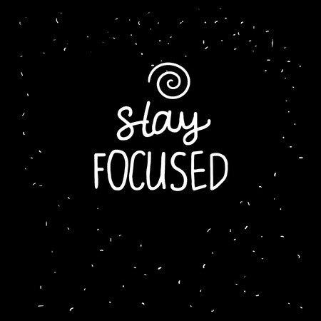 Stay FOCUSED lettering inscription. Positive motivate phrase freehand type for self improvement. White hand drawn Vector isolated on black background. Space cardのイラスト素材