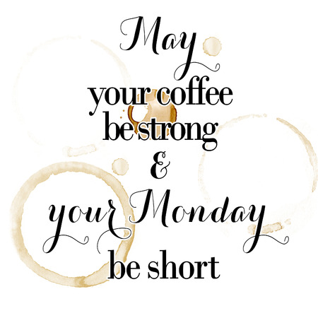 "May you be short monday & your coffee be strong" quotation on a white background and coffee stainsの写真素材