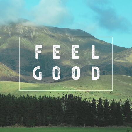 Inspirational motivational quote Feel Good. with mountain view background.