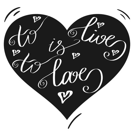 Hand drawn romantic typography poster. Lovely Quote To live is to love isolated in heart. Calligraphy lettering vector illustration for the save or valentines day.のイラスト素材