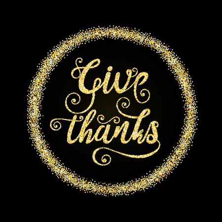 Golden glitter words Give Thanks in circle on black background, template for typography banner, calligraphy card, poster, flyer, t-shirt print. Vector gold glittering illustrationのイラスト素材