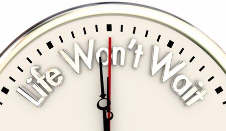Life Wont Wait Live Now for Moment Clock 3d Illustrationの写真素材