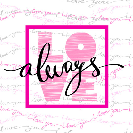 Hand drawn calligraphy Valentine love card. Always text quote poster and light background with pink love text rose frame and I love you words striped background. Handwritten lettering vector card.のイラスト素材