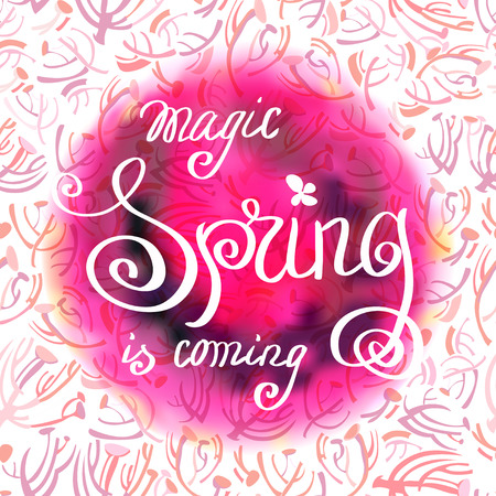 Hand drawn calligraphy card. Inspiration quote. Round watercolor background and quote magic spring is coming. Watercolor red pink blur blob design and floral rose twigs background. Vector illustrationのイラスト素材