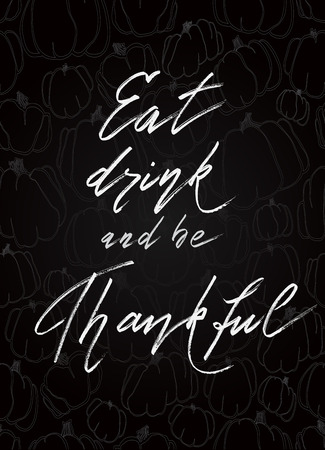 Eat drink be thankful - hand drawn lettering calligraphy text on vertical black background with pumpkins pattern. Good wishes for thanksgiving day.のイラスト素材