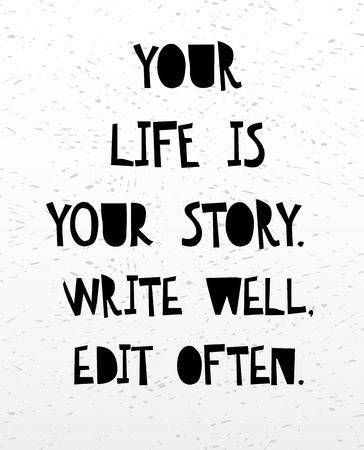 Your life is your story write well edit often. Inspirational and motivational handwritten lettering quote for photo overlays, greeting card or t-shirt print, poster design. Vector illustration stock vector.のイラスト素材
